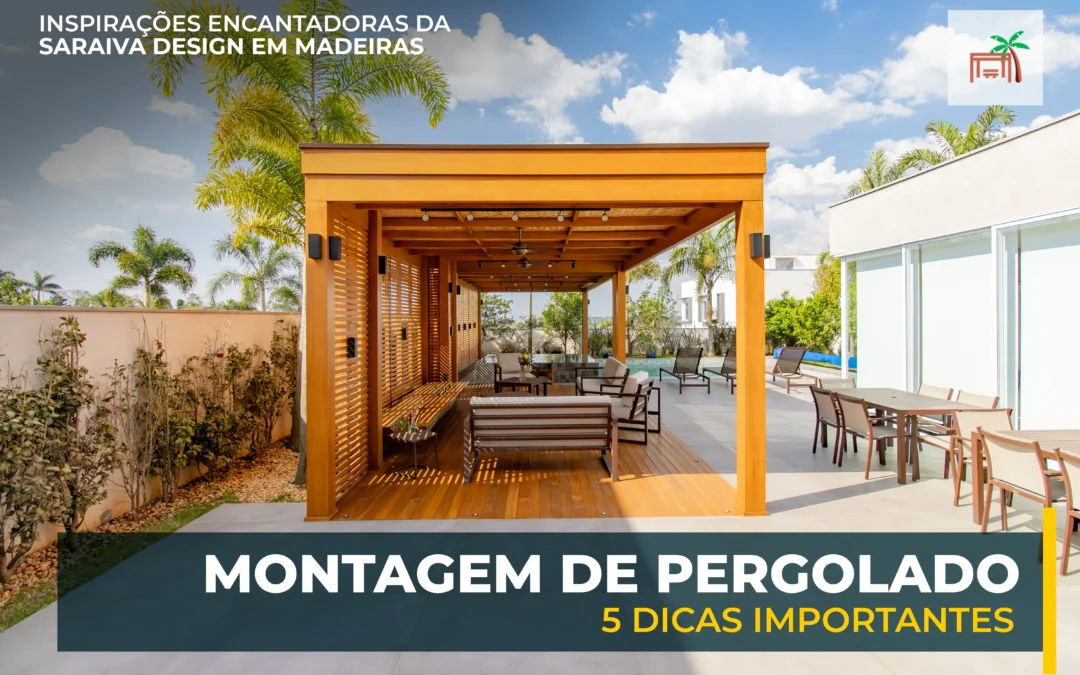 Montagem de Pergolado: 5 Dicas importantes!