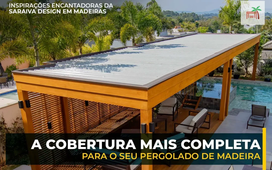 Os 6 Motivos pelos Quais Nossa Cobertura para Pergolado se Destaca no Mercado Descubra