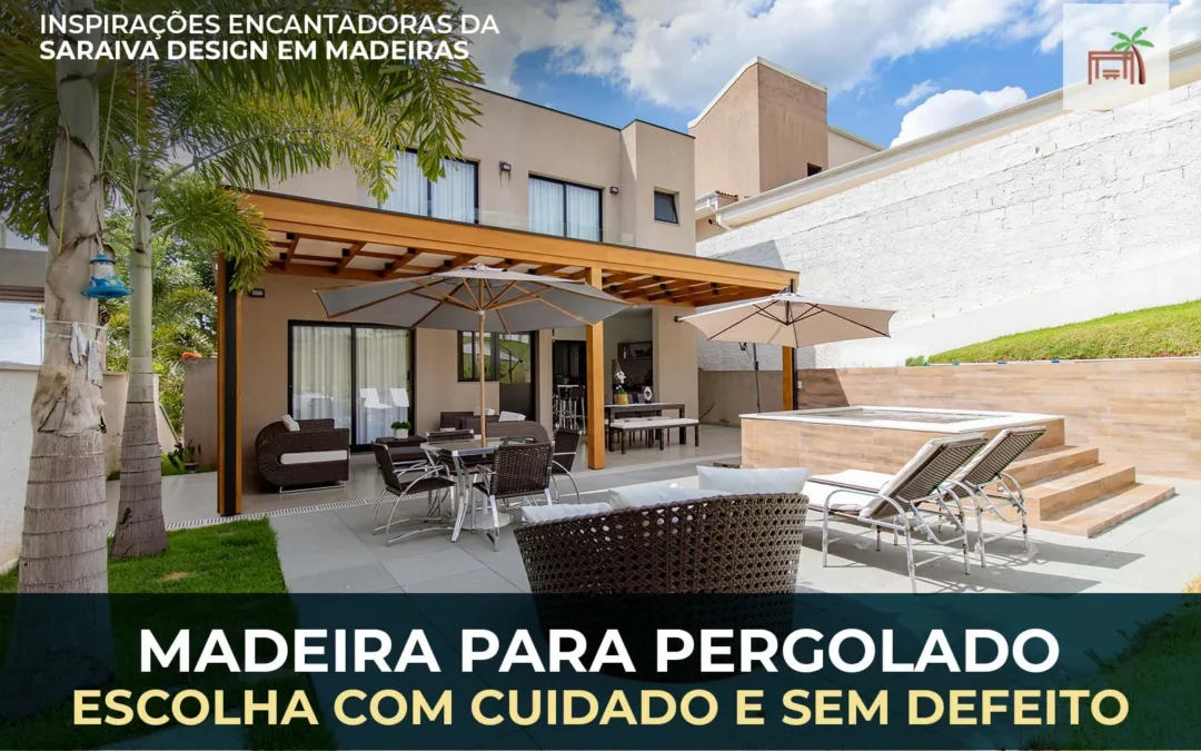 Título: Madeira no Pergolado: 7 Dicas que irão te ajudar a escolher