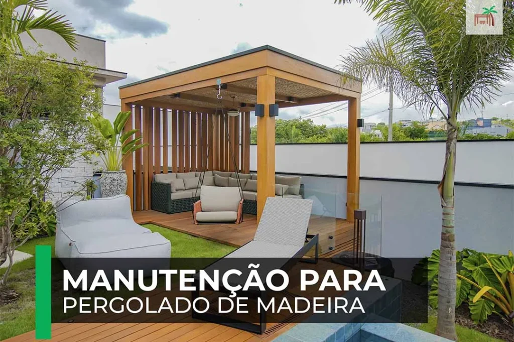 A Manutenção Ideal para o Seu Pergolado de Madeira: Garantindo Durabilidade e Beleza