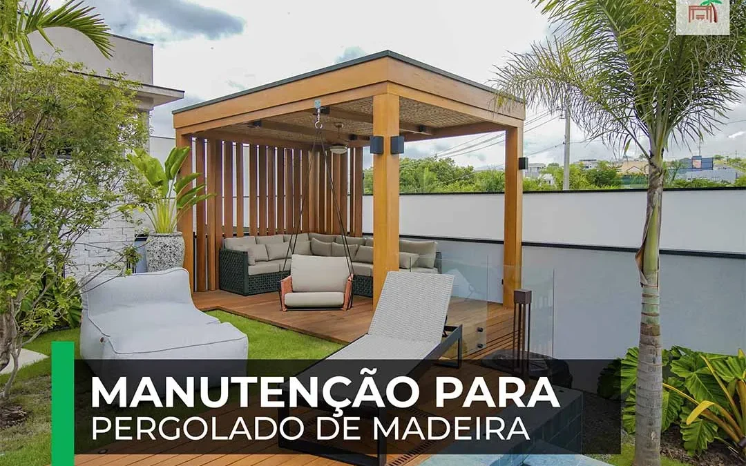 A Manutenção Ideal para o Seu Pergolado de Madeira: Garantindo Durabilidade e Beleza