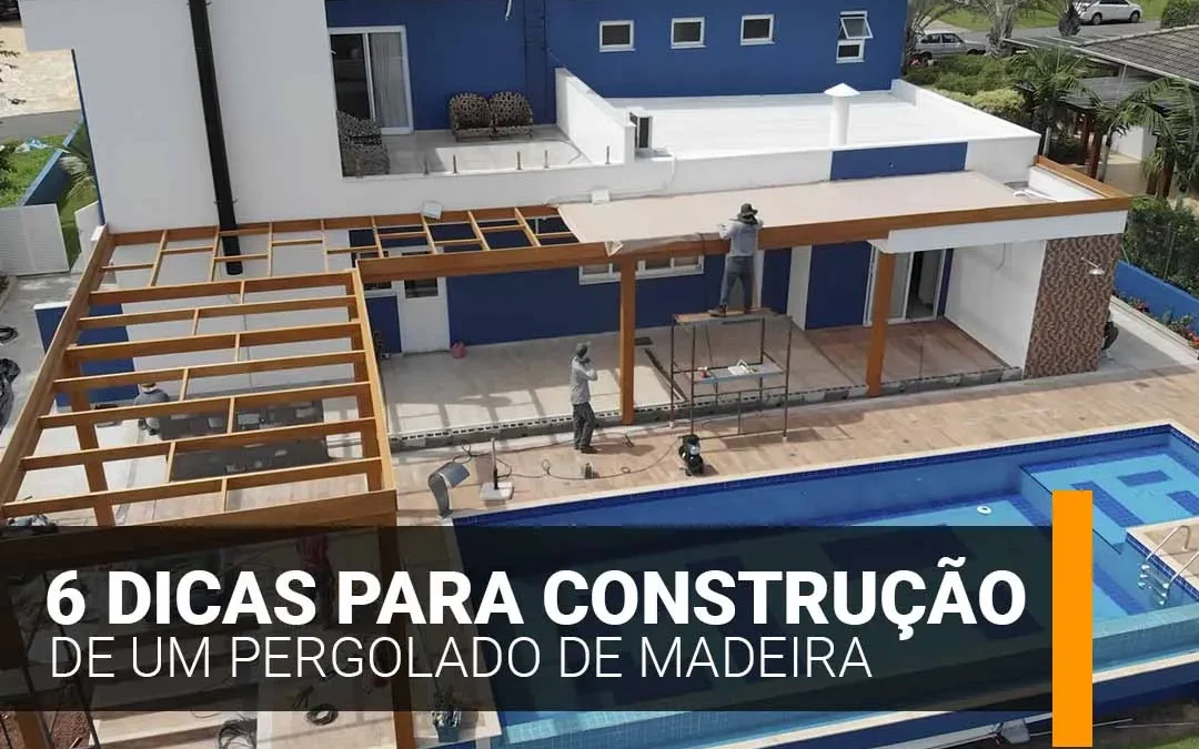 6 Dicas para construção de um pergolado de madeira