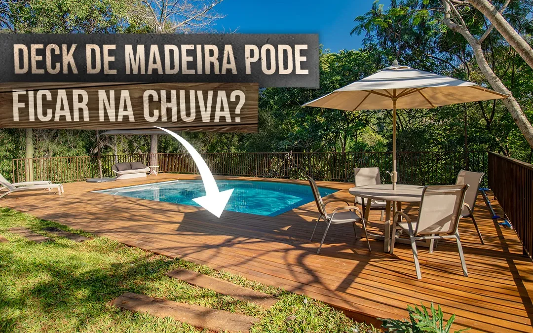 O Deck de Madeira Pode Ficar na Chuva?