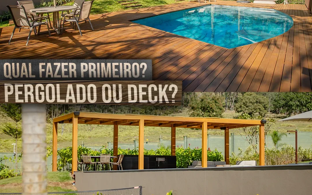 Deck ou Pergolado: Qual Construir Primeiro?