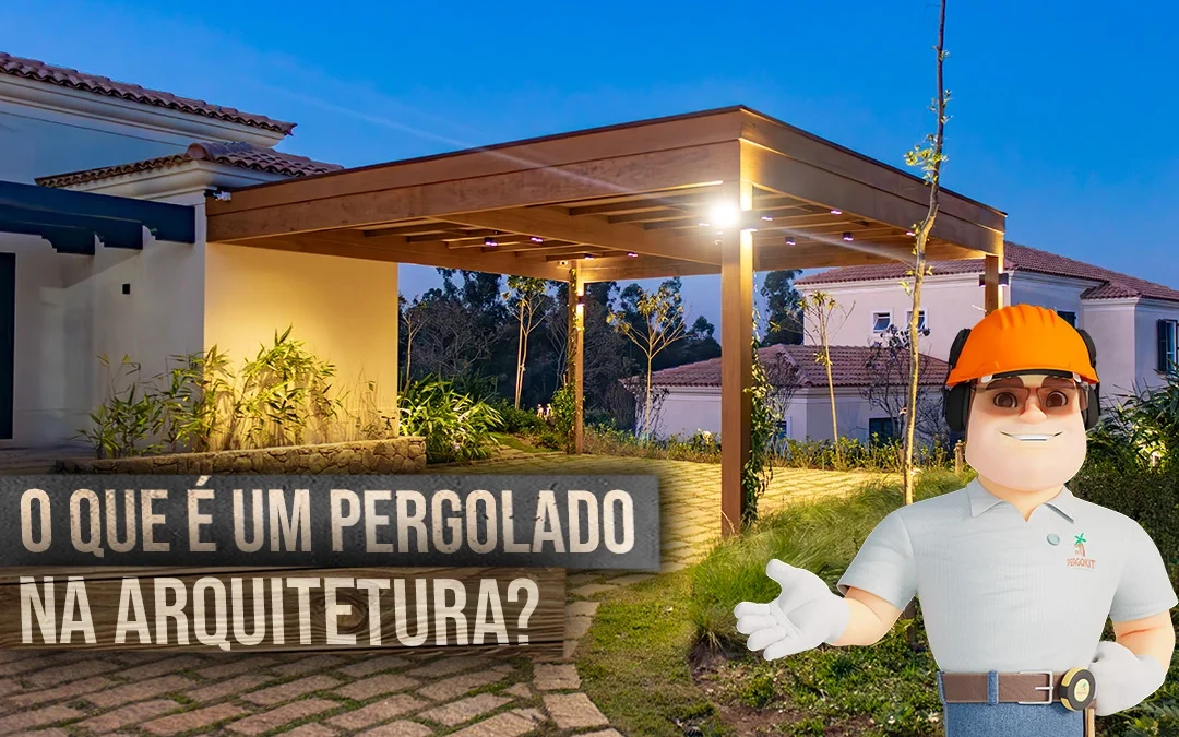 O que é um Pergolado na Arquitetura?