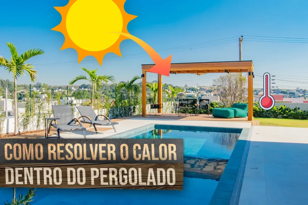Meu pergolado está quente demais! O que posso fazer?