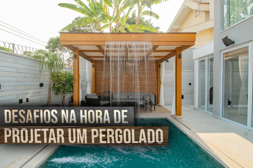 Desafios na Hora de Projetar um Pergolado de Madeira