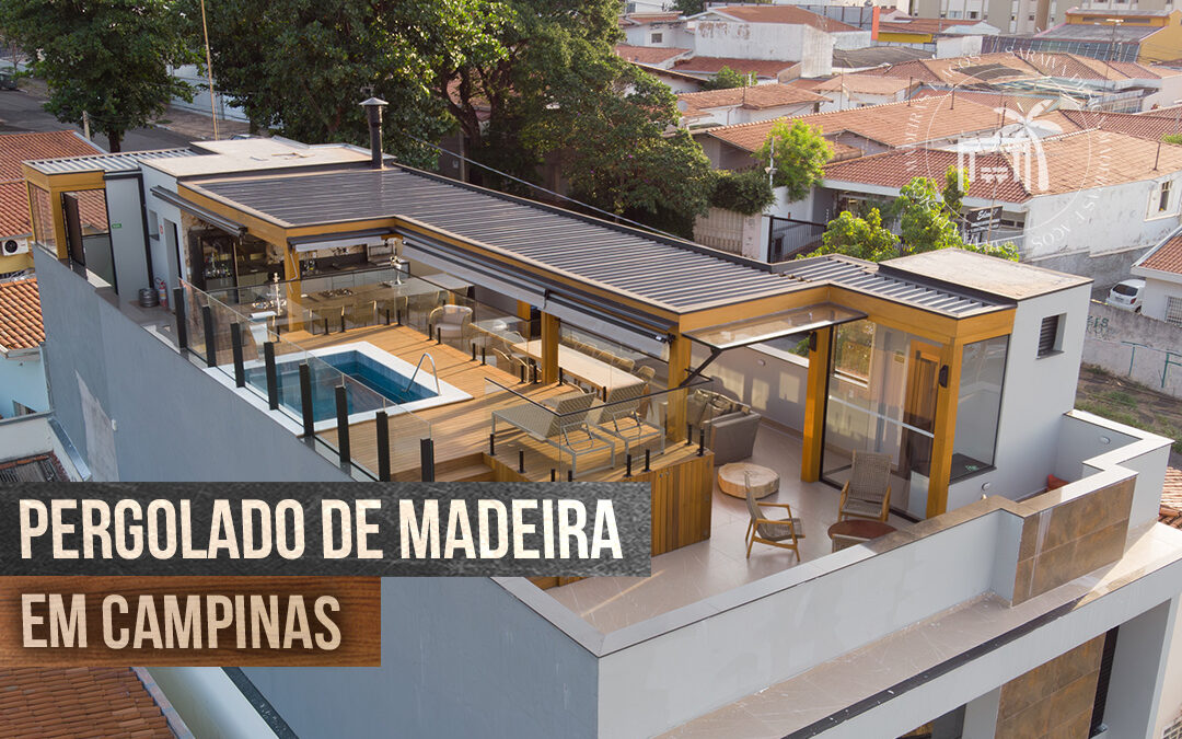 Pergolado de Madeira em Campinas: Elegância e Qualidade com a Saraiva Design em Madeiras